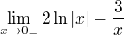 $\lim_{x \to 0_-}2\ln{|x|}-\frac{3}{x}$