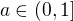 $a\in (0,1]$