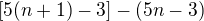$[5(n+1)-3] - (5n-3)$