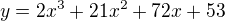 $y=2x^{3}+21x^{2}+72x+53$
