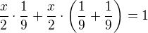 $\frac x2\cdot\frac19+\frac x2\cdot\left(\frac19+\frac19\right)=1$