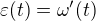 $\varepsilon(t)=\omega'(t)$