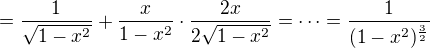 $=\frac{1}{\sqrt{1-x^2}}+\frac{x}{{1-x^2}}\cdot \frac{2x}{2\sqrt{1-x^2}}=\cdots =\frac{1}{(1-x^2)^{\frac{3}{2}}}$