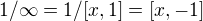 $1/\infty = 1/[x,1] = [x,-1]$