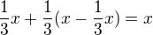 kopírovat do textarea $\frac{1}{3}x+\frac{1}{3}(x-\frac{1}{3}x)=x$