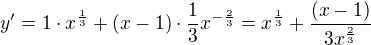 $y'=1\cdot x^{\frac 13} + (x-1)\cdot \frac 13x^{-\frac 23}= x^{\frac 13} + \frac {(x-1)}{3x^{\frac 23}}$