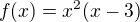 $f(x)=x^2(x-3)$