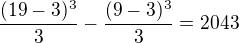 $\frac{(19-3)^{3}}{3} - \frac{(9-3)^{3}}{3}=2043$