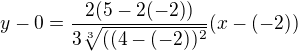 $y-0=\frac{2(5-2(-2))}{3\sqrt[3]{((4-(-2))^2}}(x-(-2))$