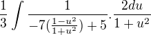 $\frac{1}{3}\int \frac{1}{-7(\frac{1-u^2}{1+u^2})+5}.\frac{2du}{1+u^2}$