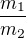 $\frac{m_1}{m_2}$