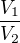 $\frac{V_1}{V_2}$