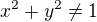 $x^{2}+y^{2} \not = 1$