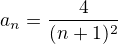 $a_n=\frac{4}{(n+1)^2}$