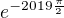 $e^{-2019 \frac{\pi}{2}}$