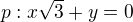 $p: x\sqrt{3}+y=0$
