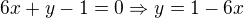 $6x+y-1=0 \Rightarrow y=1-6x$