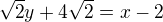 $\sqrt{2}y+4\sqrt{2}=x-2$
