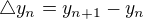 $\triangle y_n=y_{n+1}-y_n$