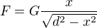 $F=G\frac{x}{\sqrt{d^2-x^2}} $