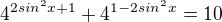 $4^{2sin^2x+1}+4^{1-2sin^2x}=10$