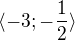 $\langle-3 ;-\frac{1}{2}\rangle$