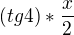 $(tg4)*\frac x 2$