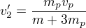 $v^\prime_2=\frac{m_pv_p}{m+3m_p}$