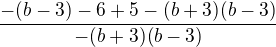 $\frac{-(b-3)-6+5-(b+3)(b-3)}{-(b+3)(b-3)}$