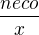 $\frac{neco}{x}$