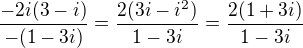 $\frac{-2i(3-i)}{-(1-3i)}=\frac{2(3i-i^2)}{1-3i}=\frac{2(1+3i)}{1-3i}$