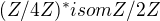 $(Z/4Z)^*isom Z/2Z$