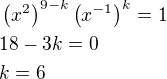 $\left(x^2\right)^{9-k}\left(x^{-1}\right)^k=1\nl18-3k=0\nlk=6$
