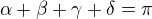 $\alpha+\beta+\gamma+\delta=\pi$