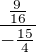 $\frac{\frac{9}{16}}{-\frac{15}{4}}$