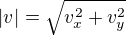 $|v|=\sqrt{v_{x}^{2}+v_{y}^{2}}$