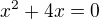 $x^2+4x=0$