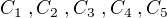 $C_{1}\;,C_{2}\;,C_{3}\;,C_{4}\;,C_{5}$