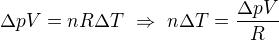 $\Delta pV=nR\Delta T\ \Rightarrow\ n\Delta T=\frac{\Delta pV}R$