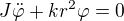 $J\ddot\varphi+kr^2\varphi=0$