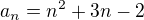 $a_{n}=n^{2}+3n-2$