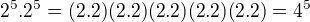 $2^5.2^5=(2.2)(2.2)(2.2)(2.2)(2.2)=4^5$