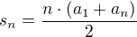 $s_n = \frac{n \cdot (a_1 + a_n)}{2}$