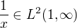 $\frac1x\in L^2(1,\infty)$