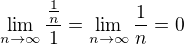 $\lim_{n\to\infty }\frac{\frac{1}{n}}{1}=\lim_{n\to\infty }\frac{1}{n}=0$