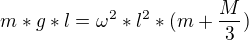 kopírovat do textarea $m*g*l=\omega ^{2}*l^{2}*(m+\frac{M}{3})$