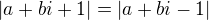 $|a+bi+1|=|a+bi-1|$