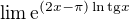 $\lim\mathrm{e}^{(2x-\pi)\ln\text{tg}x }$