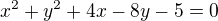 $x^2+y^2+4x-8y-5=0$