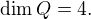 $\dim Q = 4.$